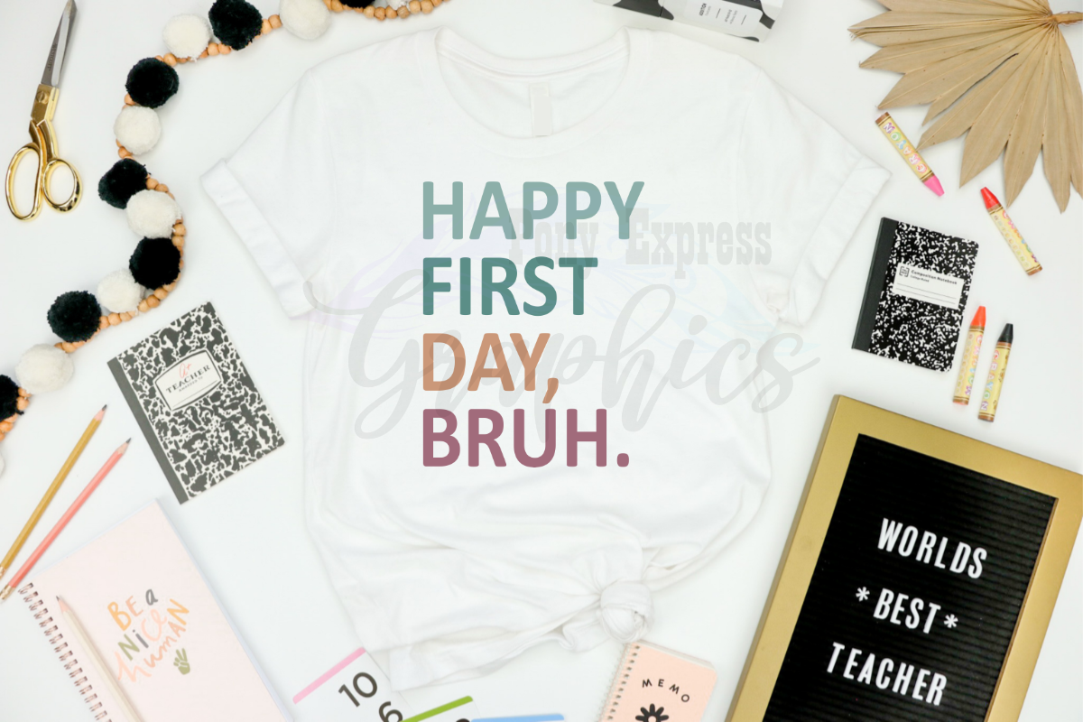 Happy First Day, Bruh Shirt