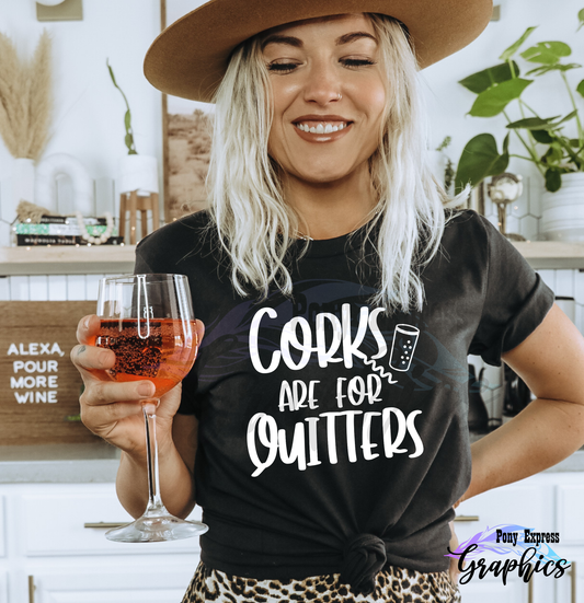 Corks are for Quitters T-Shirt